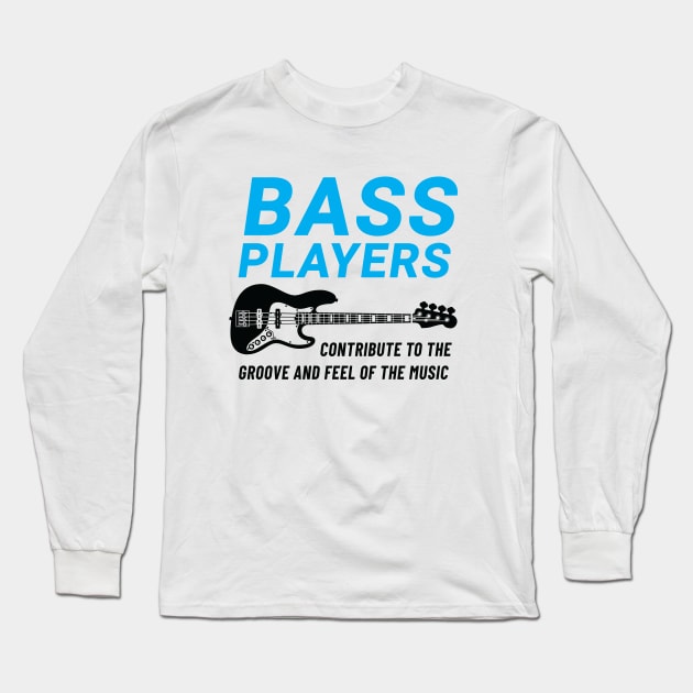 Bass Players Contribute to the Groove Bass Guitar Light Theme Long Sleeve T-Shirt by nightsworthy